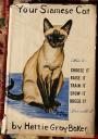 Your Siamese Cat, Choose it, Raise it, Train it, Show it, Breed it, Live with it by Hettie Gray Baker